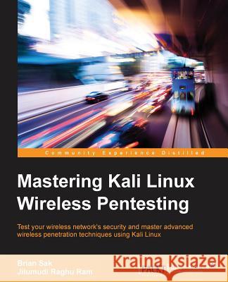 Mastering Kali Linux Wireless Pentesting Brian Sak Raghu Reddy 9781785285561 Packt Publishing - książka