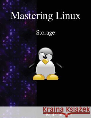Mastering Linux - Storage Paul Cobbaut 9789888406197 Samurai Media Limited - książka