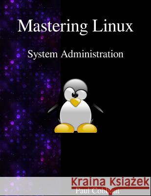 Mastering Linux - System Administration Paul Cobbaut 9789888406173 Samurai Media Limited - książka