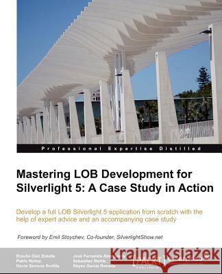 Mastering Lob Development for Silverlight 5: A Case Study in Action D. Ez, Braulio 9781849683548 PACKT PUBLISHING - książka