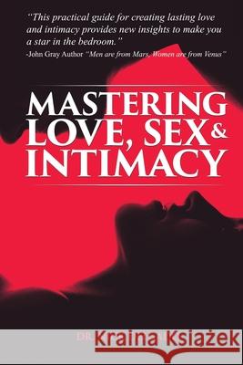 Mastering Love, Sex & Intimacy Nick Delgado 9780996219617 Helath Wellness Studios Inc. - książka