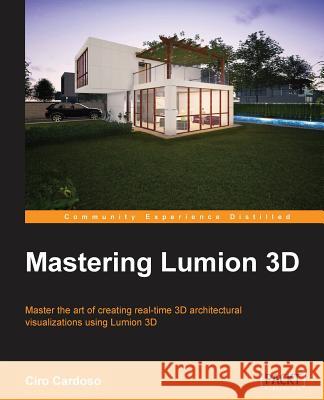 Mastering Lumion 3D Ciro Cardoso 9781783552030 Packt Publishing - książka
