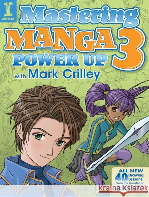 Mastering Manga 3: Power Up with Mark Crilley Mark Crilley 9781440340932 F&W Publications Inc - książka