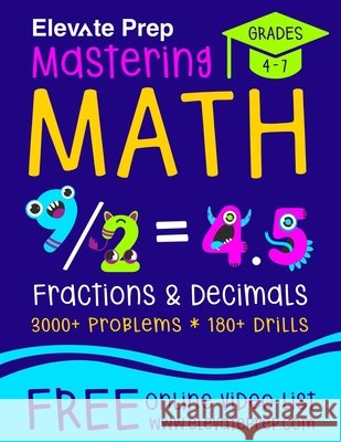 Mastering Math Fractions and Decimals: 3000+ Problems - 180+ Drills - Adding, Subtracting, Multiplying, Dividing, Converting, Comparing and More! Prep, Elevate 9798735301042 Independently Published - książka