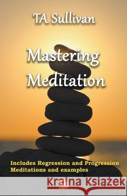 Mastering Meditation Ta Sullivan 9781393932499 Ta Sullivan - książka