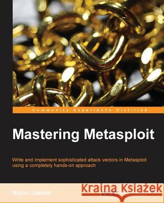 Mastering Metasploit Nipun Jaswal 9781782162223 Packt Publishing - książka