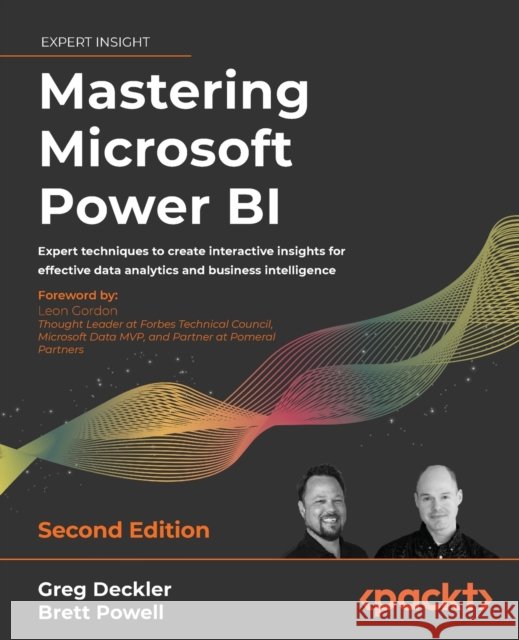 Mastering Microsoft Power BI - Second Edition: Expert techniques to create interactive insights for effective data analytics and business intelligence Deckler, Greg 9781801811484 Packt Publishing Limited - książka