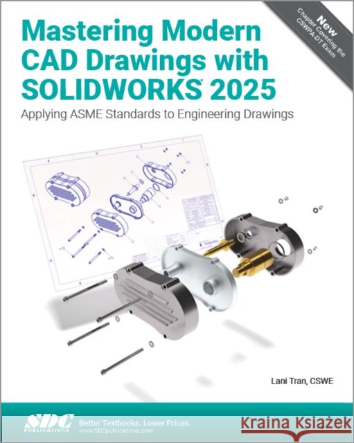 Mastering Modern CAD Drawings with SOLIDWORKS 2025 Lani Tran 9781630577155 SDC Publications - książka