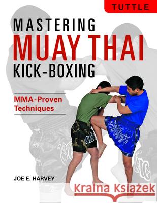 Mastering Muay Thai Kick-Boxing: Mma-Proven Techniques  9780804859783 Tuttle Publishing - książka