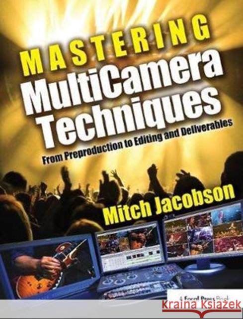 Mastering Multicamera Techniques: From Preproduction to Editing and Deliverables Mitch Jacobson 9781138410596 Focal Press - książka