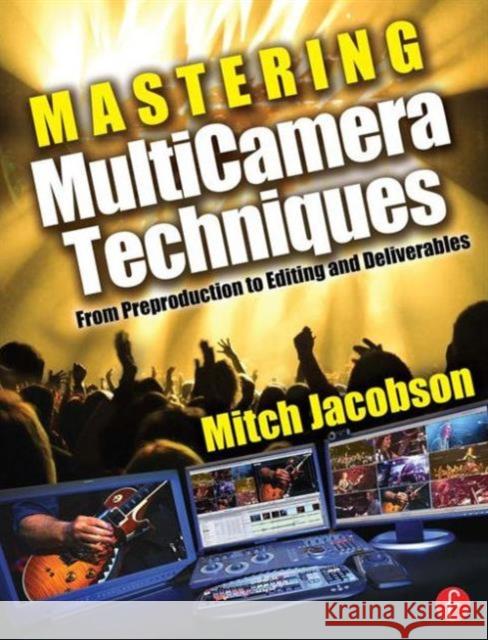 Mastering Multicamera Techniques: From Preproduction to Editing and Deliverables [With DVD] Jacobson, Mitch 9780240811765  - książka