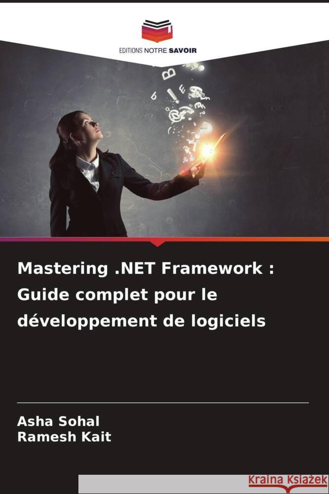 Mastering .NET Framework: Guide complet pour le d?veloppement de logiciels Asha Sohal Ramesh Kait 9786207247189 Editions Notre Savoir - książka