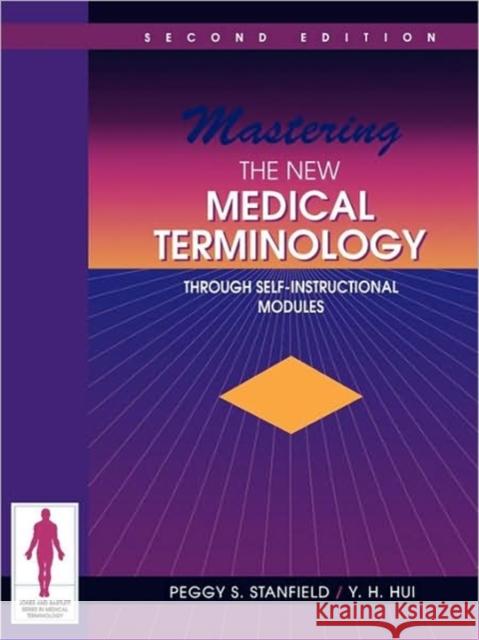 Mastering New Medical Term 2e Stanfield, Peggy S. 9780867206869 Jones & Bartlett Publishers - książka