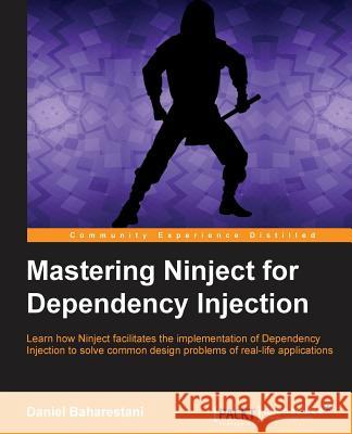 Mastering Ninject for Dependency Injection Daniel Baharestani 9781782166207 Packt Publishing - książka