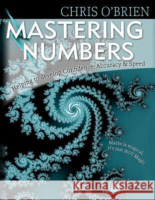 Mastering Numbers: Helping to develop Confidence, Accuracy & Speed O'Brien, Chris 9780987488404 Modmaths - książka