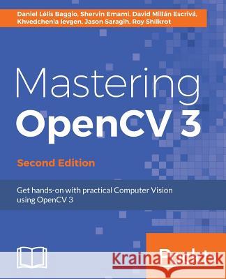 Mastering OpenCV 3 Baggio, Daniel Lélis 9781786467171 Packt Publishing - książka