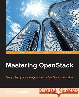 Mastering OpenStack Khedher, Omar 9781784395643 Packt Publishing - książka