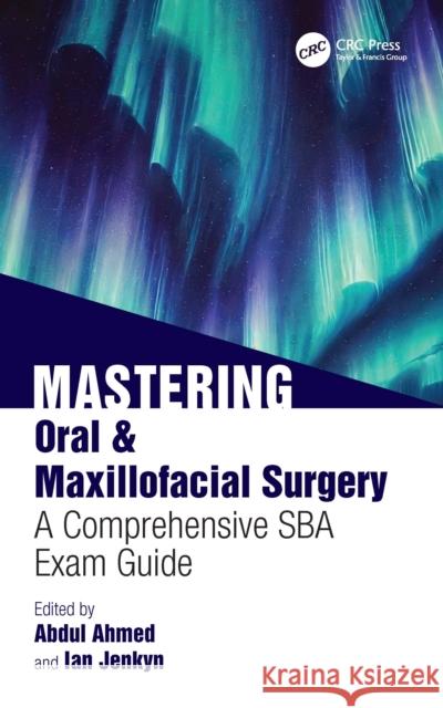Mastering Oral and Maxillofacial Surgery: A Comprehensive Sba Exam Guide Ian Jenkyn 9781041003205 CRC Press - książka