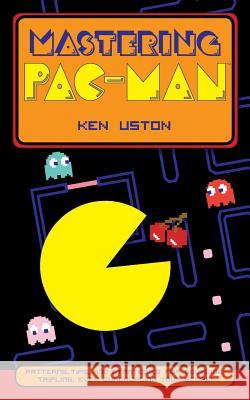 Mastering Pac-Man Ken Uston 9781626548978 Echo Point Books & Media - książka