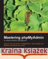 Mastering Phpmyadmin for Effective MySQL Management Delisle, Marc 9781904811039 Packt Publishing Limited