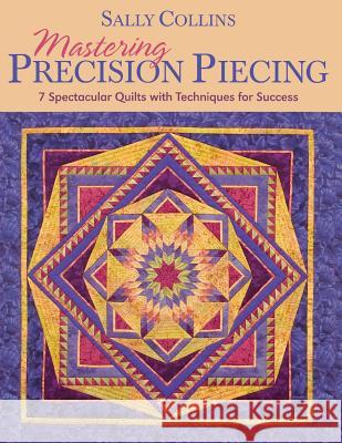 Mastering Precision Piecing Sally Collins 9781571203632 C & T Publishing - książka