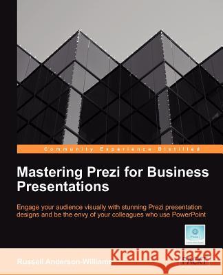 Mastering Prezi for Business Presentations Russell Anderson-Williams 9781849693028 Packt Publishing - książka