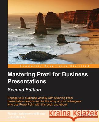 Mastering Prezi for Business Presentations - Second Edition Russell Anderson-Williams J. J. Sylvi 9781782175094 Packt Publishing - książka