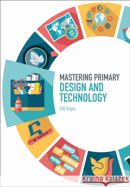 Mastering Primary Design and Technology Gill Hope James Archer Judith Roden 9781474295376 Bloomsbury Academic - książka
