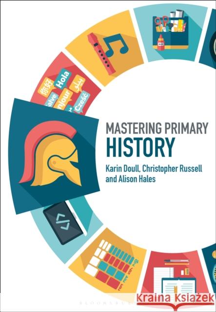 Mastering Primary History Karin Doull Christopher Russell James Archer 9781474295550 Bloomsbury Publishing PLC - książka