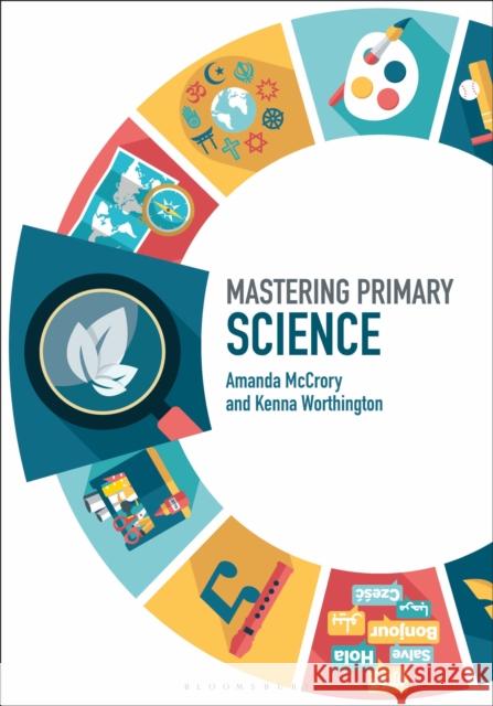 Mastering Primary Science Amanda McCrory Kenna Worthington James Archer 9781474277433 Bloomsbury Academic - książka