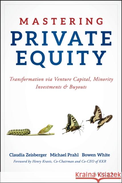 Mastering Private Equity: Transformation via Venture Capital, Minority Investments and Buyouts Bowen White 9781119327974 John Wiley & Sons Inc - książka