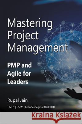 Mastering Project Management: Pmp and Agile for Leaders Rupal Jain 9781637427101 Business Expert Press - książka