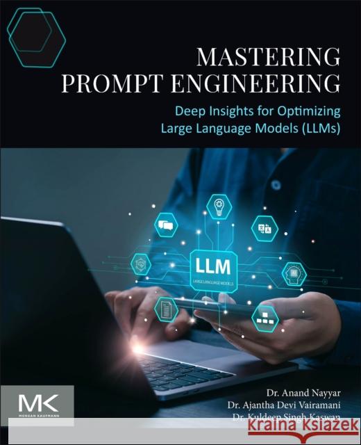 Mastering Prompt Engineering: Deep Insights for Optimizing Large Language Models (Llms) Anand Nayyar Kuldeep Kaswan 9780443339042 Morgan Kaufmann Publishers - książka
