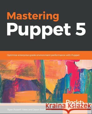 Mastering Puppet 5 Ryan Russell Yates Jason Southgate 9781788831864 Packt Publishing - książka