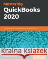 Mastering QuickBooks 2020 Cpa Crystalynn Shelton 9781789955101 Packt Publishing