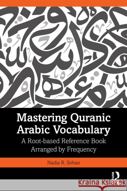 Mastering Quranic Arabic Vocabulary: A Root-based Reference Book Arranged by Frequency Nadia R. Sirhan 9781032468716 Routledge - książka