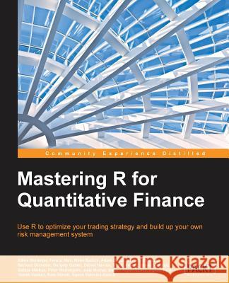 Mastering R for Quantitative Finance Edina Berlinger Ferenc Illes Tamas Vadasz 9781783552078 Packt Publishing - książka