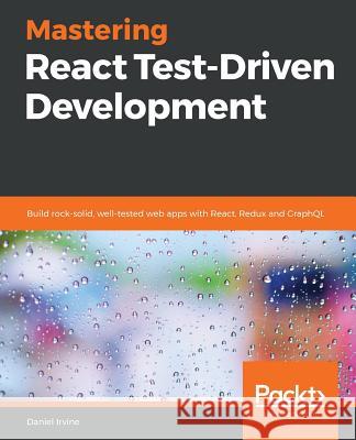 Mastering React Test-Driven Development Daniel Irvine 9781789133417 Packt Publishing - książka