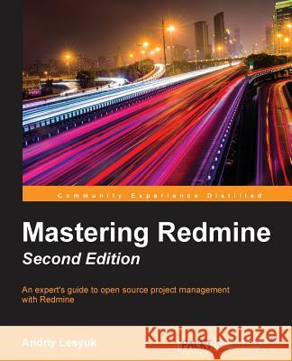 Mastering Redmine - Second Edition Andriy Lesyuk 9781785881305 Packt Publishing - książka