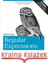 Mastering Regular Expressions Jeffrey E. F. Friedl 9780596528126 O'Reilly Media