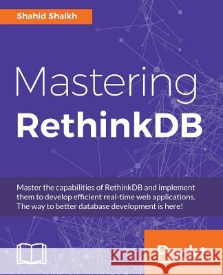 Mastering RethinkDB Shaikh, Shahid 9781786461070 Packt Publishing - książka