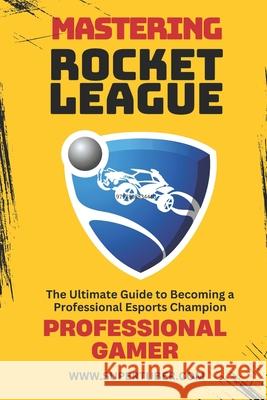Mastering Rocket League Marcelo Veiga 9798308842408 Independently Published - książka