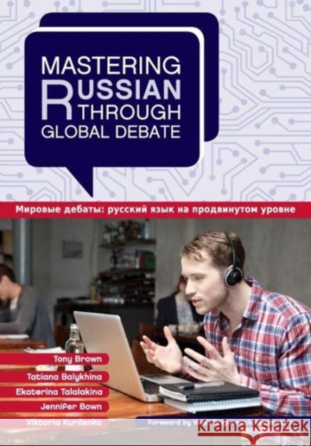 Mastering Russian Through Global Debate Tony Brown Tatiana Balykhina Ekaterina Talalakina 9781626160880 Georgetown University Press - książka