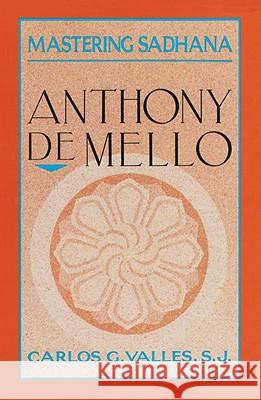 Mastering Sadhana: On Retreat with Anthony de Mello Carlos G. Valles 9780385245814 Galilee Book - książka