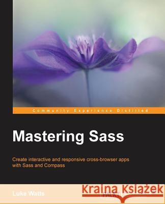 Mastering Sass Luke Watts 9781785883361 Packt Publishing - książka
