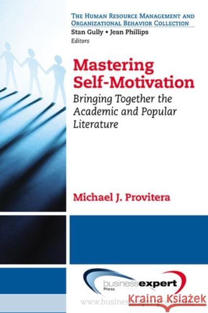 Mastering Self-Motivation: Bringing Together the Academic and Popular Literature Provitera, Michael J. 9781606495087 BUSINESS EXPERT PRESS - książka