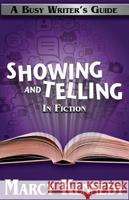 Mastering Showing and Telling in Your Fiction Marcy Kennedy 9780992037161 Tongue Untied Communications - książka