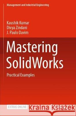 Mastering Solidworks: Practical Examples Kaushik Kumar Divya Zindani J. Paulo Davim 9783030389031 Springer - książka