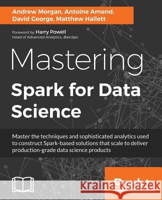 Mastering Spark for Data Science Andrew Morgan Antoine Amend Matthew Hallett 9781785882142 Packt Publishing - książka