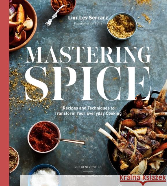 Mastering Spice: Recipes and Techniques to Transform Your Everyday Cooking: A Cookbook Sercarz, Lior Lev 9781984823694 Clarkson Potter Publishers - książka